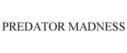 PREDATOR MADNESS trademark