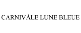 CARNIVÀLE LUNE BLEUE trademark