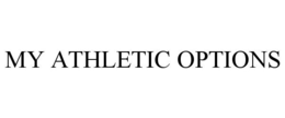 MY ATHLETIC OPTIONS trademark