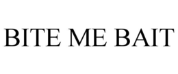 BITE ME BAIT trademark