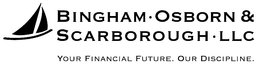 BINGHAM · OSBORN & SCARBOROUGH · LLC YOUR FINANCIAL FUTURE. OUR DISCIPLINE. trademark