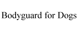 BODYGUARD FOR DOGS trademark