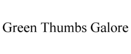 GREEN THUMBS GALORE trademark