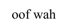 OOF WAH trademark