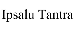 IPSALU TANTRA trademark