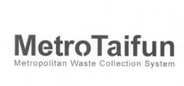 METROTAIFUN METROPOLITAN WASTE COLLECTION SYSTEM trademark