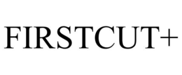 FIRSTCUT+ trademark