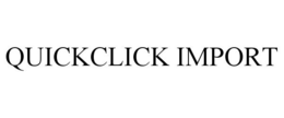 QUICKCLICK IMPORT trademark