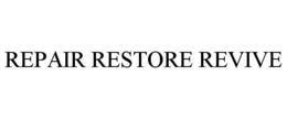 REPAIR RESTORE REVIVE trademark
