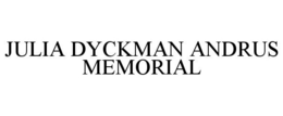 JULIA DYCKMAN ANDRUS MEMORIAL trademark