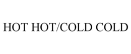HOT HOT/COLD COLD trademark