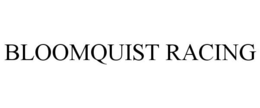 BLOOMQUIST RACING trademark