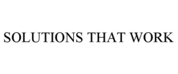 SOLUTIONS THAT WORK trademark
