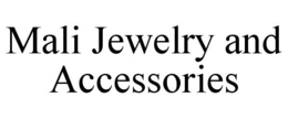 MALI JEWELRY AND ACCESSORIES trademark
