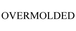 OVERMOLDED trademark