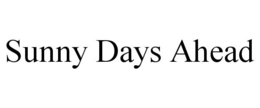 SUNNY DAYS AHEAD trademark
