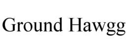 GROUND HAWGG trademark