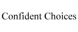 CONFIDENT CHOICES trademark