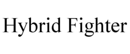 HYBRID FIGHTER trademark