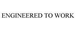 ENGINEERED TO WORK trademark