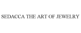 SEDACCA THE ART OF JEWELRY trademark