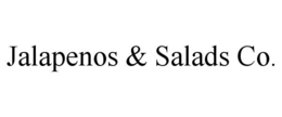 JALAPENOS & SALADS CO. trademark
