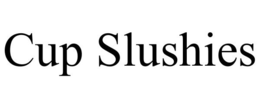 CUP SLUSHIES trademark