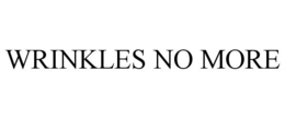 WRINKLES NO MORE trademark