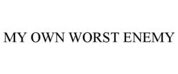 MY OWN WORST ENEMY trademark