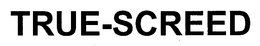 TRUE-SCREED trademark