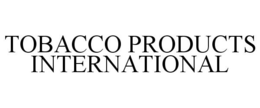 TOBACCO PRODUCTS INTERNATIONAL trademark