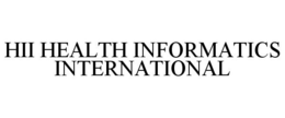 HII HEALTH INFORMATICS INTERNATIONAL trademark