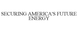 SECURING AMERICA'S FUTURE ENERGY trademark