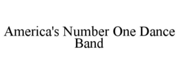 AMERICA'S NUMBER ONE DANCE BAND trademark