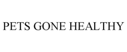 PETS GONE HEALTHY trademark