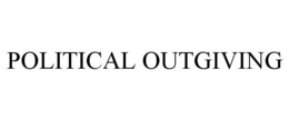 POLITICAL OUTGIVING trademark