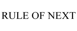 RULE OF NEXT trademark