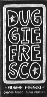 DUG GIE FRE SCO DUGGIE FRESCO CHANGE THOSE PLAIN CLOTHES trademark