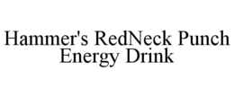 HAMMER'S REDNECK PUNCH ENERGY DRINK trademark