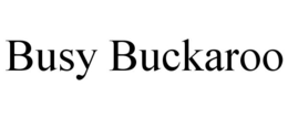 BUSY BUCKAROO trademark