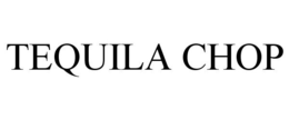 TEQUILA CHOP trademark