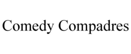 COMEDY COMPADRES trademark
