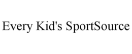 EVERY KID'S SPORTSOURCE trademark