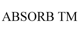 ABSORB TM trademark