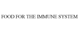 FOOD FOR THE IMMUNE SYSTEM trademark