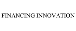 FINANCING INNOVATION trademark