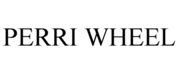 PERRI WHEEL trademark