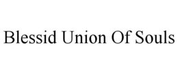 BLESSID UNION OF SOULS trademark