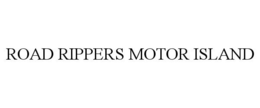 ROAD RIPPERS MOTOR ISLAND trademark