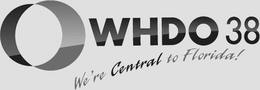 WHDO 38 WE'RE CENTRAL TO FLORIDA! trademark